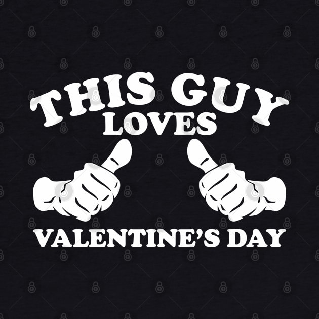 This Guy Loves Valentine's Day by Dreamteebox